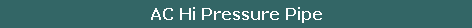 AC Hi Pressure Pipe