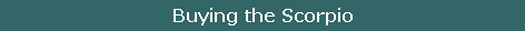 Buying the Scorpio