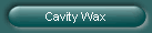 Cavity Wax