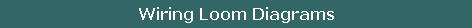 Wiring Loom Diagrams