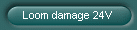 Loom damage 24V
