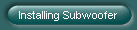 Installing Subwoofer