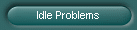 Idle Problems