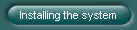 Installing the system
