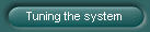 Tuning the system