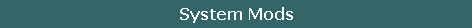 System Mods
