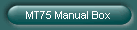MT75 Manual Box