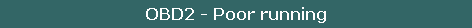 OBD2 - Poor running