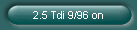 2.5 Tdi 9/96 on