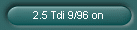 2.5 Tdi 9/96 on